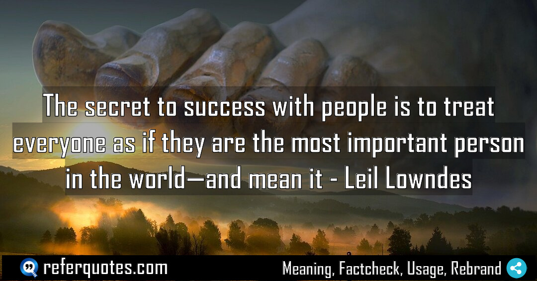 The secret to success with people is to Meaning Factcheck Usage