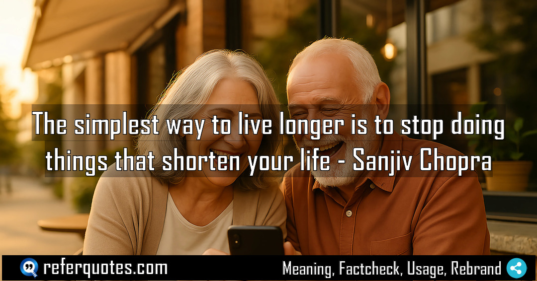 The simplest way to live longer is to Meaning Factcheck Usage