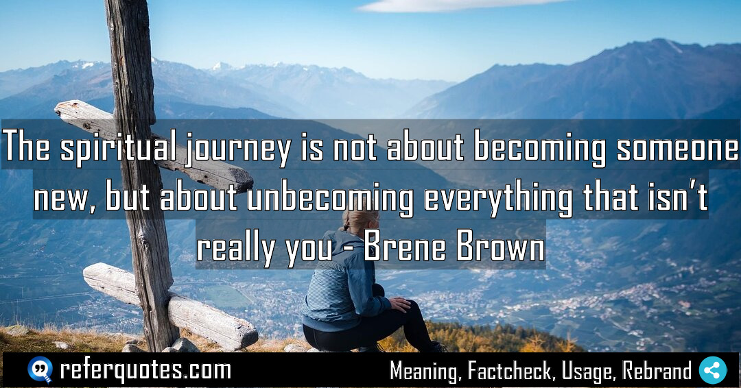 The spiritual journey is not about becoming someone Meaning Factcheck Usage