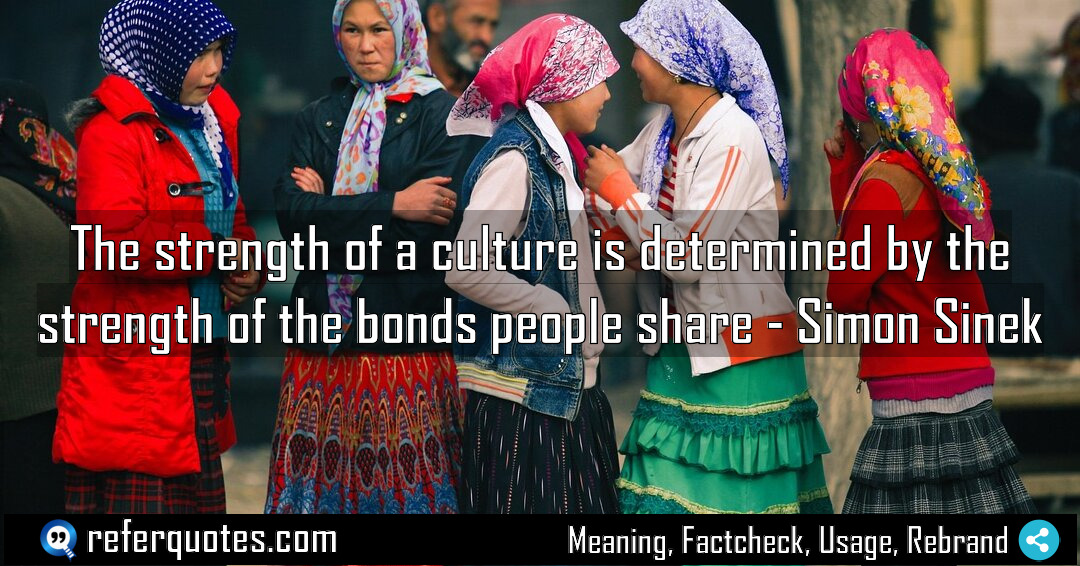 The strength of a culture is determined by Meaning Factcheck Usage