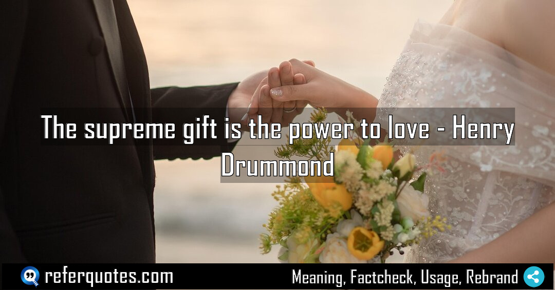 The supreme gift is the power to love Meaning Factcheck Usage