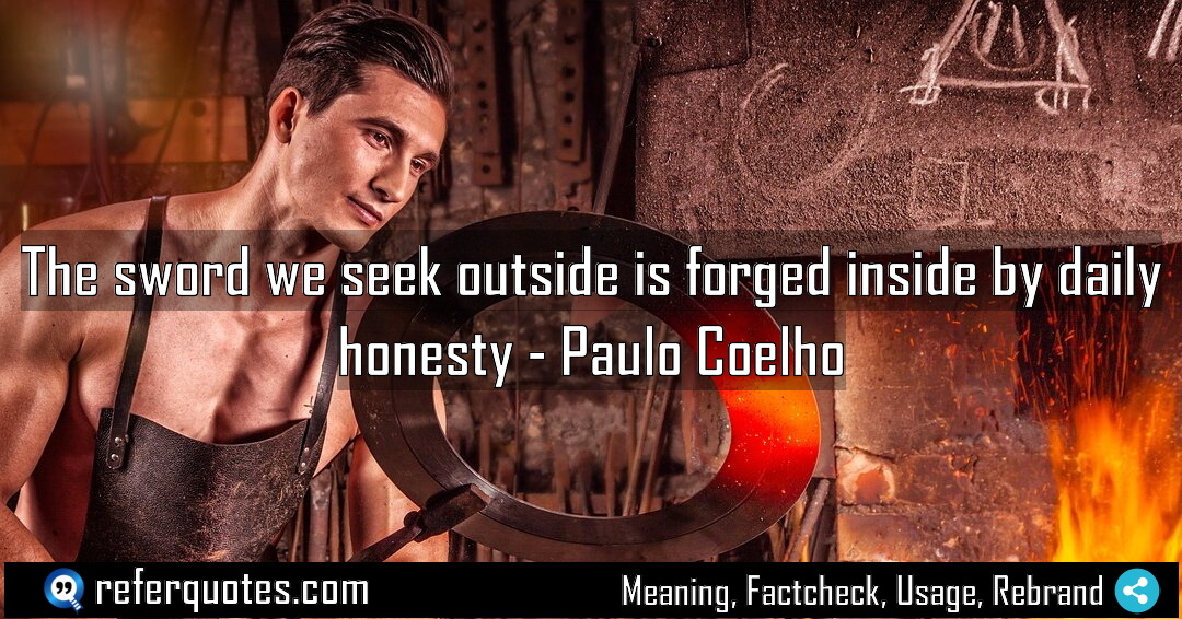 The sword we seek outside is forged inside Meaning Factcheck Usage