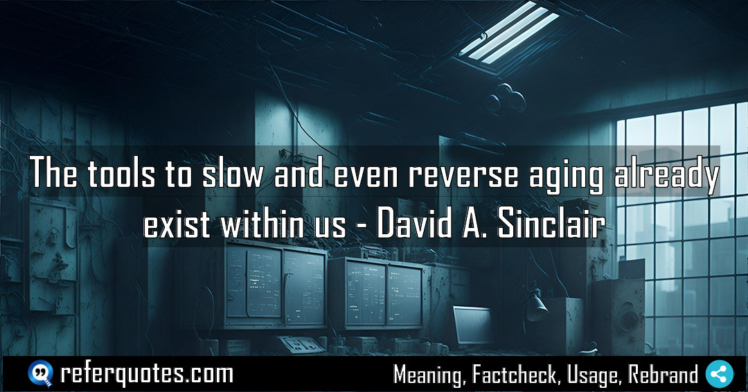 The tools to slow and even reverse aging Meaning Factcheck Usage