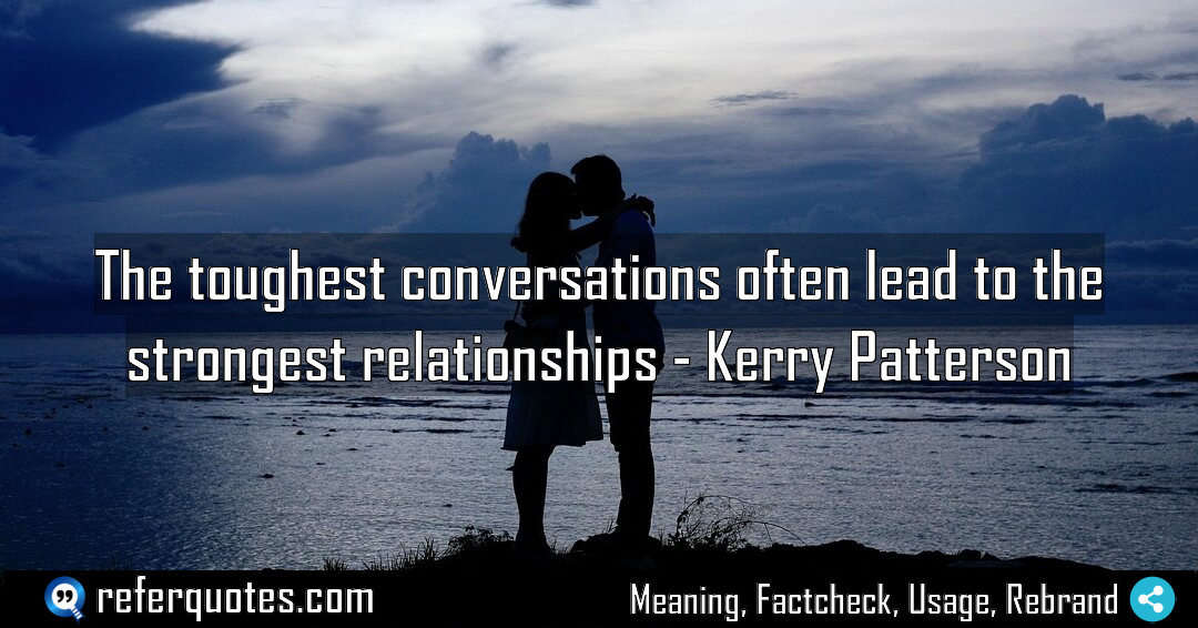 The toughest conversations often lead to the strongest Meaning Factcheck Usage