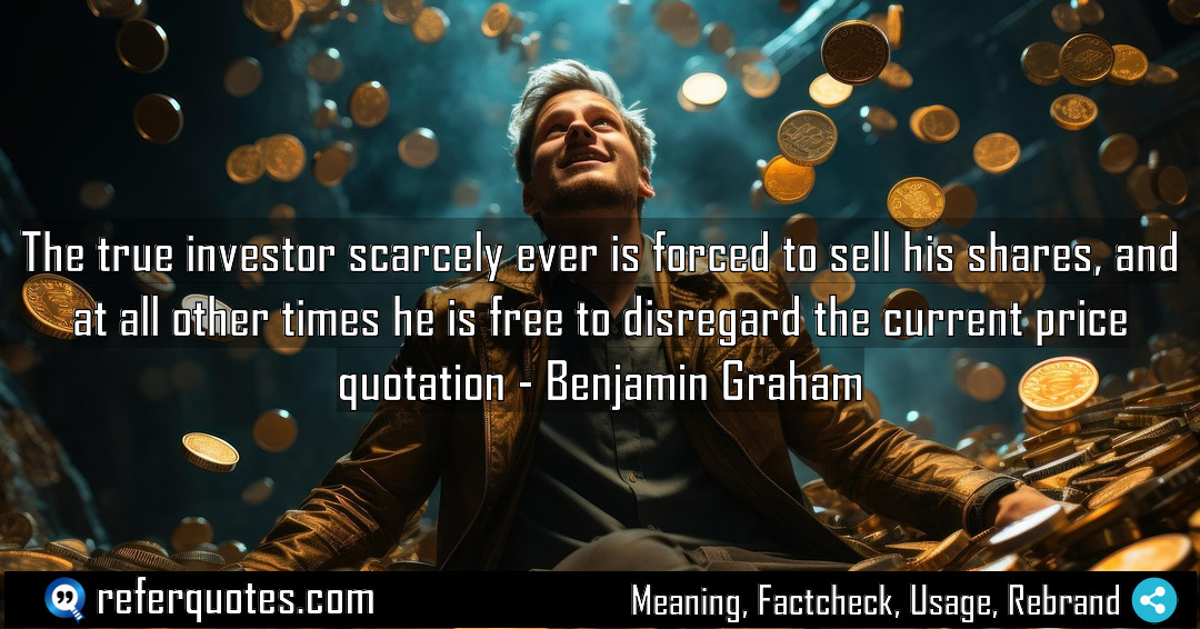 The true investor scarcely ever is forced to Meaning Factcheck Usage