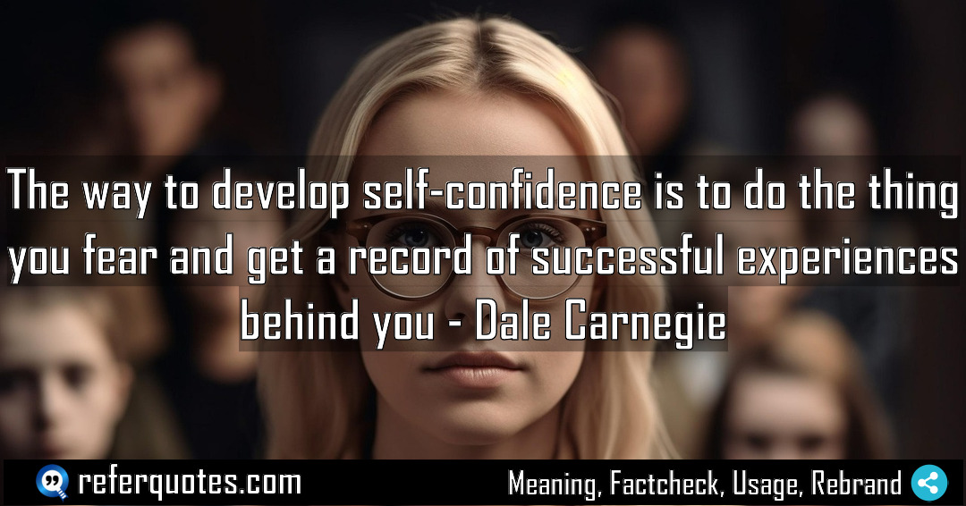The way to develop self confidence is to Meaning Factcheck Usage