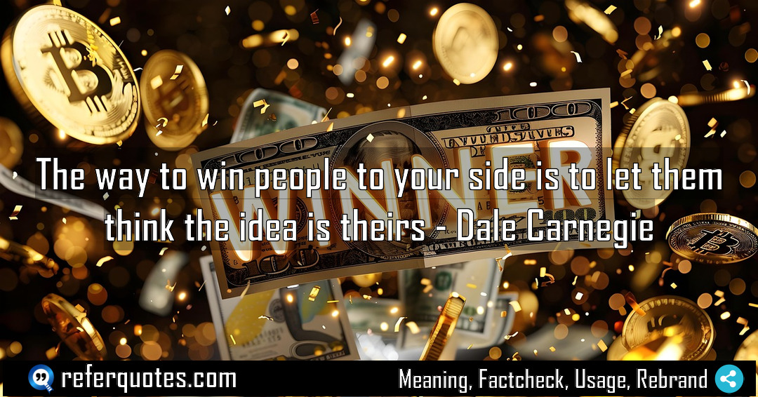 The way to win people to your side Meaning Factcheck Usage