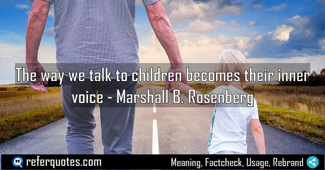 The way we talk to children becomes their Meaning Factcheck Usage