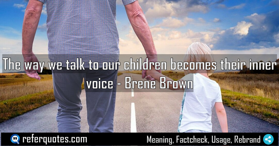 The way we talk to our children becomes Meaning Factcheck Usage
