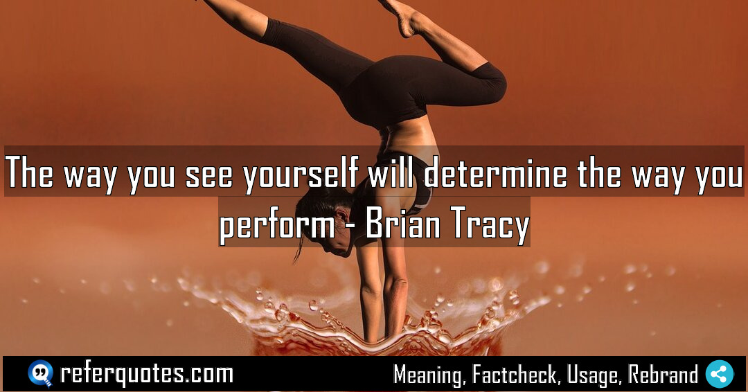 The way you see yourself will determine the Meaning Factcheck Usage