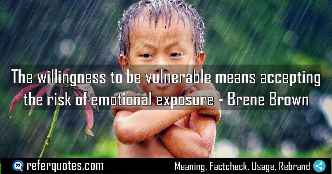 The willingness to be vulnerable means accepting the Meaning Factcheck Usage