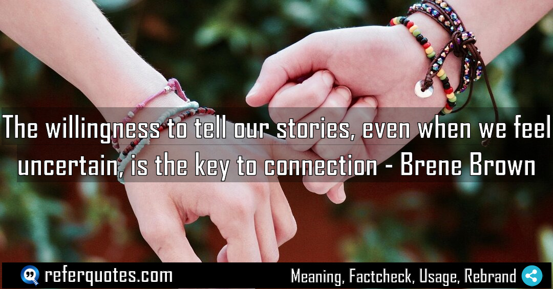 The willingness to tell our stories even when Meaning Factcheck Usage