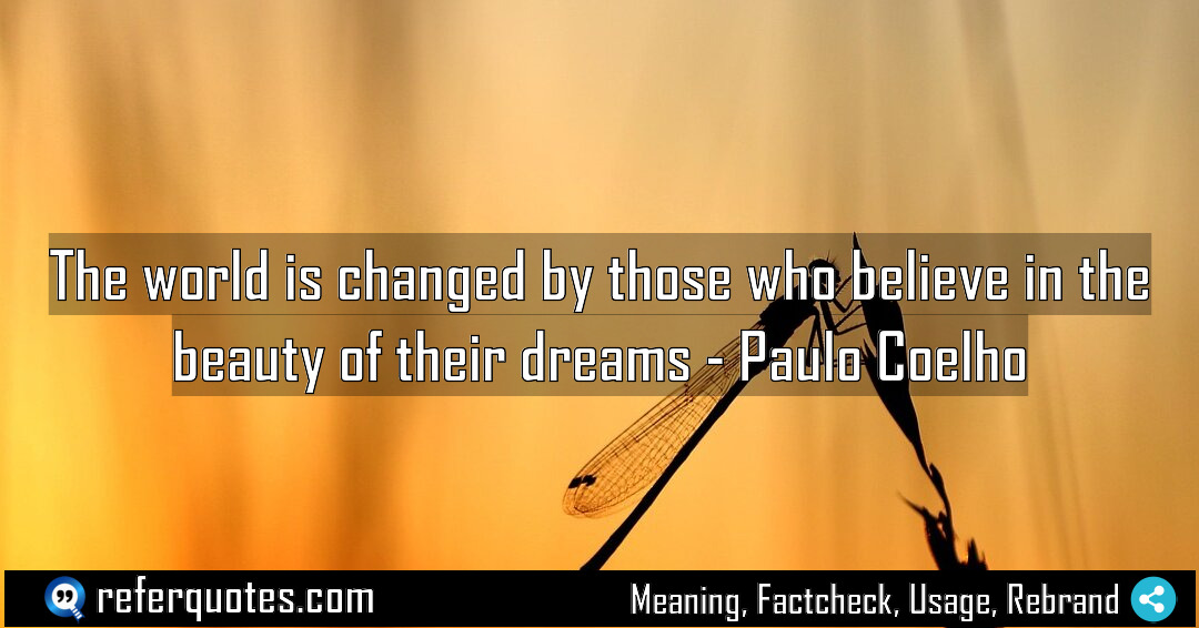 The world is changed by those who believe Meaning Factcheck Usage