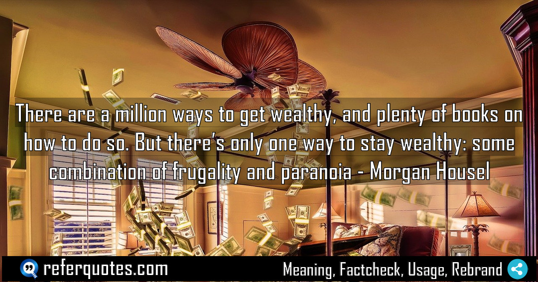 There are a million ways to get wealthy Meaning Factcheck Usage