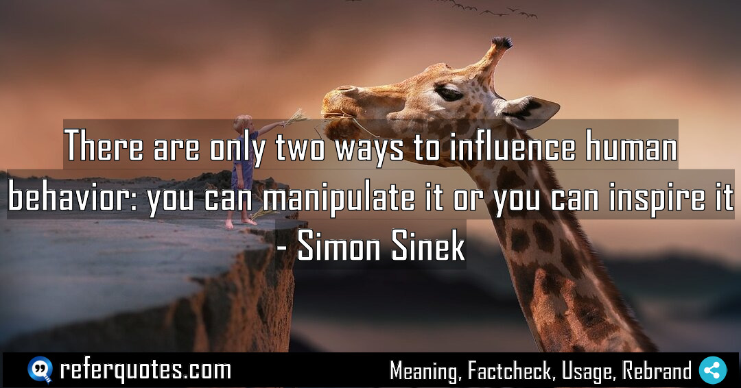 There are only two ways to influence human Meaning Factcheck Usage