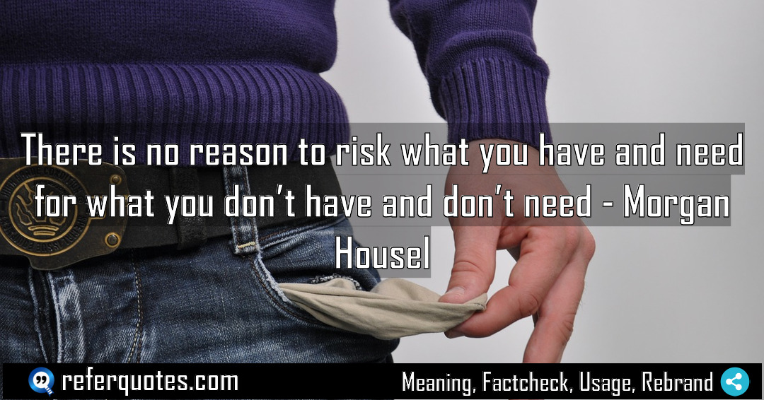 There is no reason to risk what you Meaning Factcheck Usage
