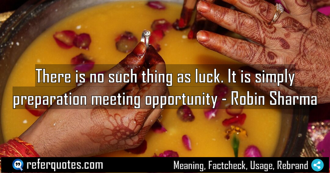 There is no such thing as luck It Meaning Factcheck Usage