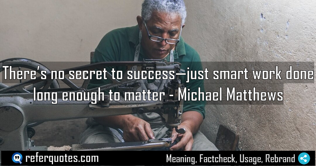 There s no secret to success just smart Meaning Factcheck Usage