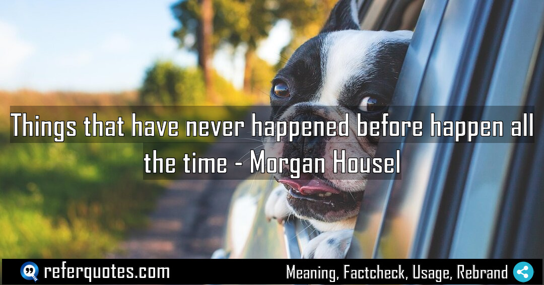 Things that have never happened before happen all Meaning Factcheck Usage