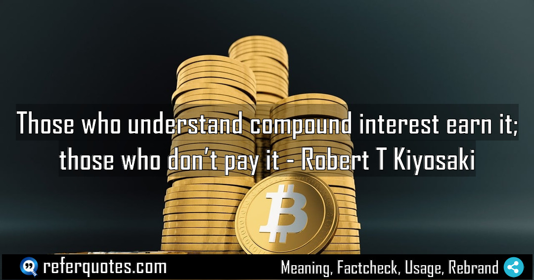 Those who understand compound interest earn it those Meaning Factcheck Usage