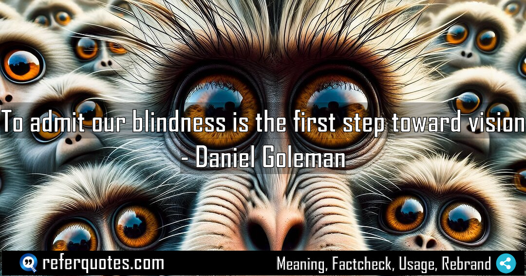 To admit our blindness is the first step Meaning Factcheck Usage