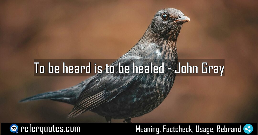 To be heard is to be healed Meaning Factcheck Usage