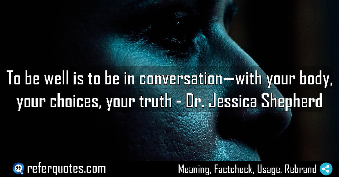 To be well is to be in conversation Meaning Factcheck Usage