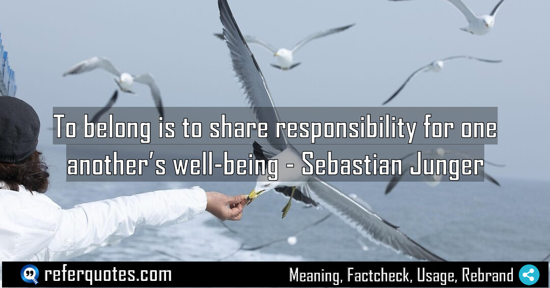 To belong is to share responsibility for one Meaning Factcheck Usage