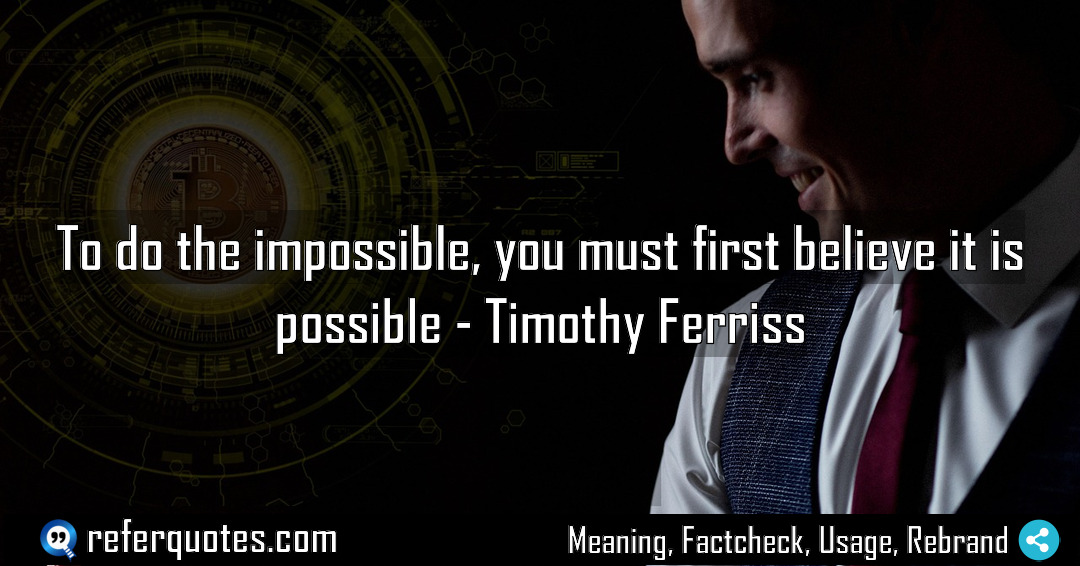 To do the impossible you must first believe Meaning Factcheck Usage