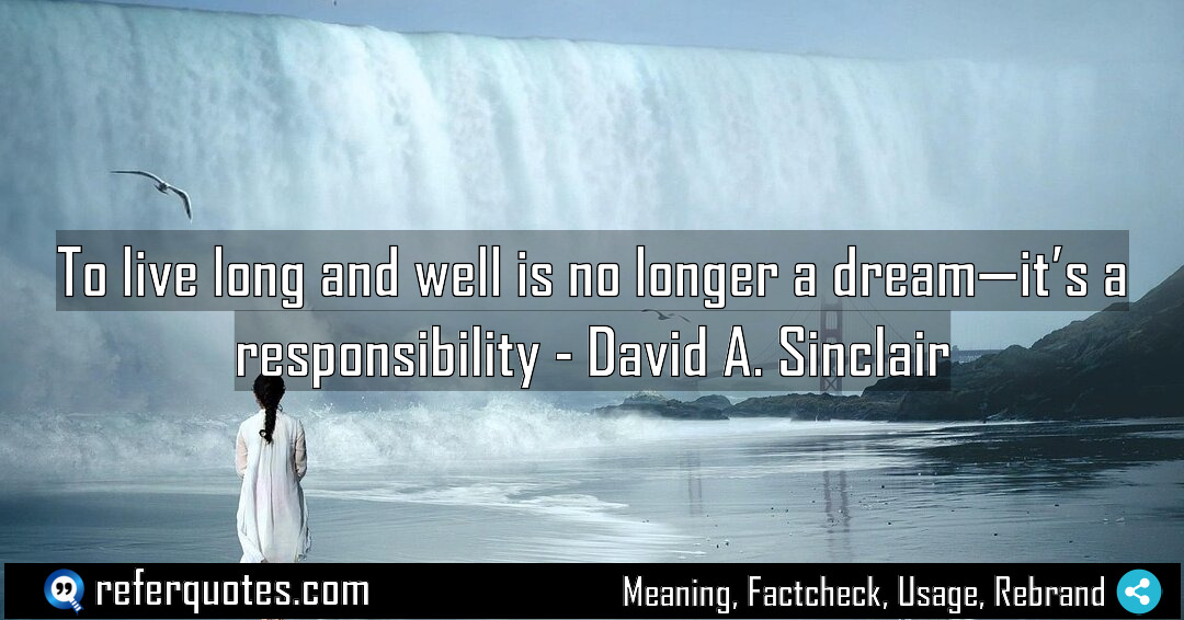 To live long and well is no longer Meaning Factcheck Usage