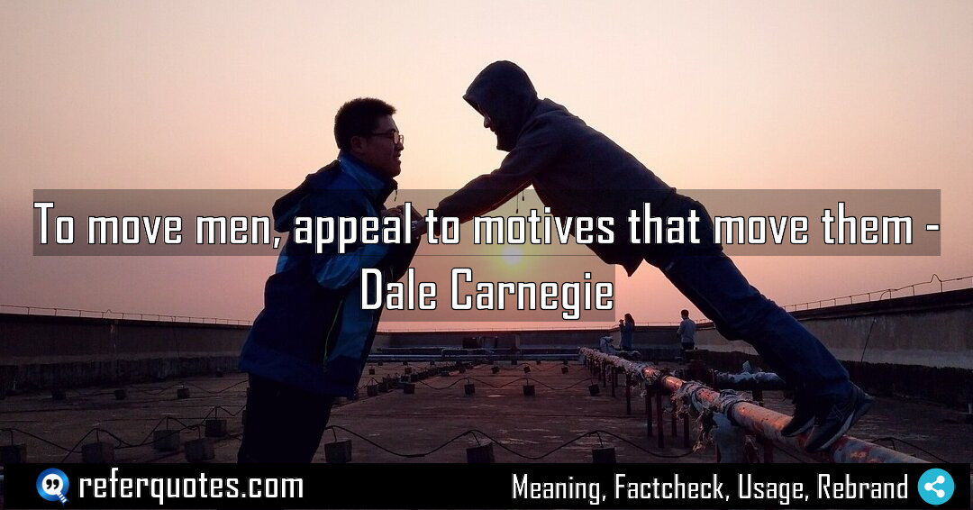 To move men appeal to motives that move Meaning Factcheck Usage