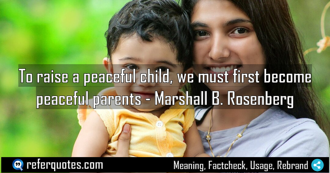 To raise a peaceful child we must first Meaning Factcheck Usage