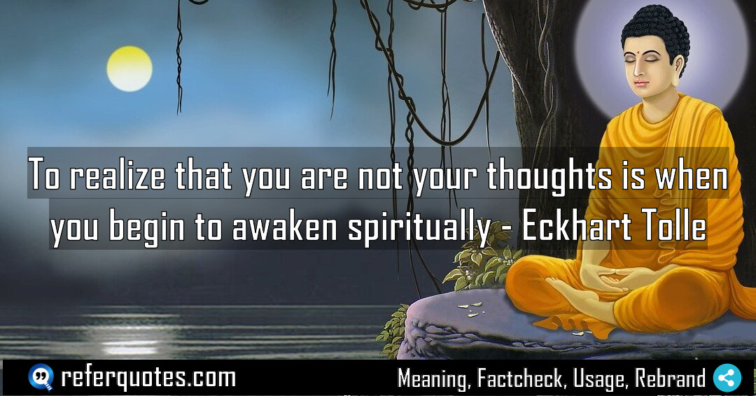 To realize that you are not your thoughts Meaning Factcheck Usage