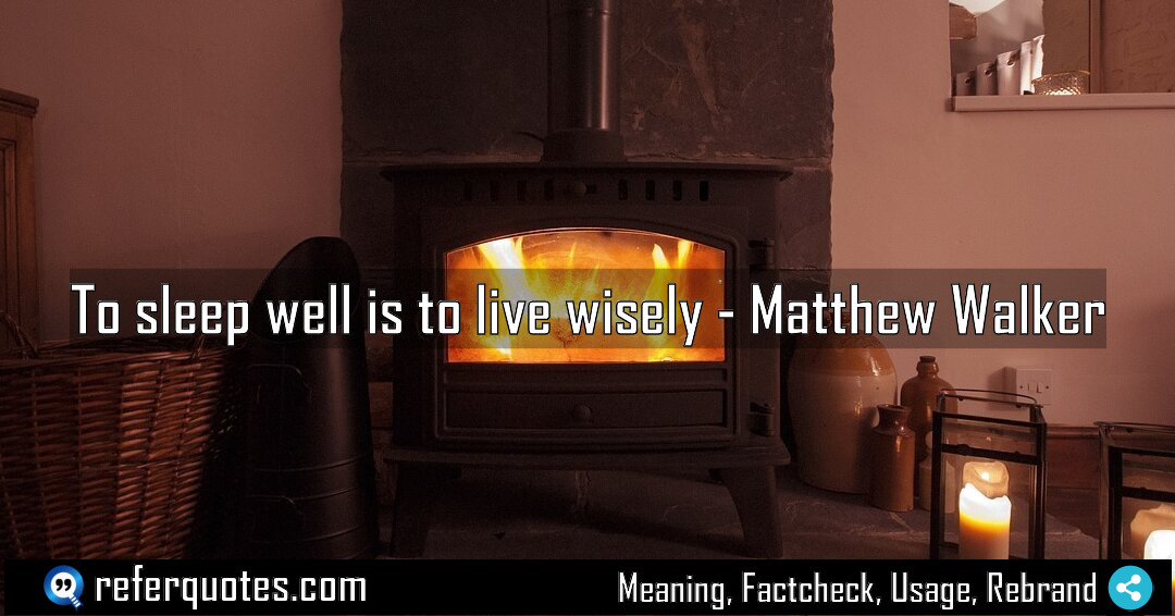 To sleep well is to live wisely Meaning Factcheck Usage