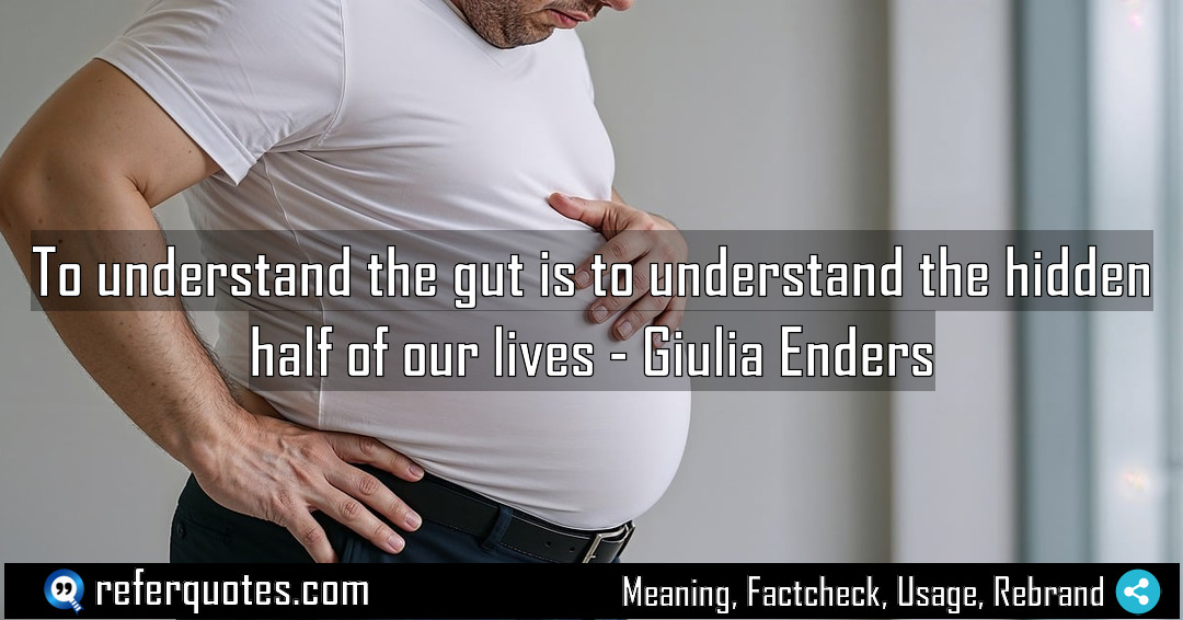 To understand the gut is to understand the Meaning Factcheck Usage