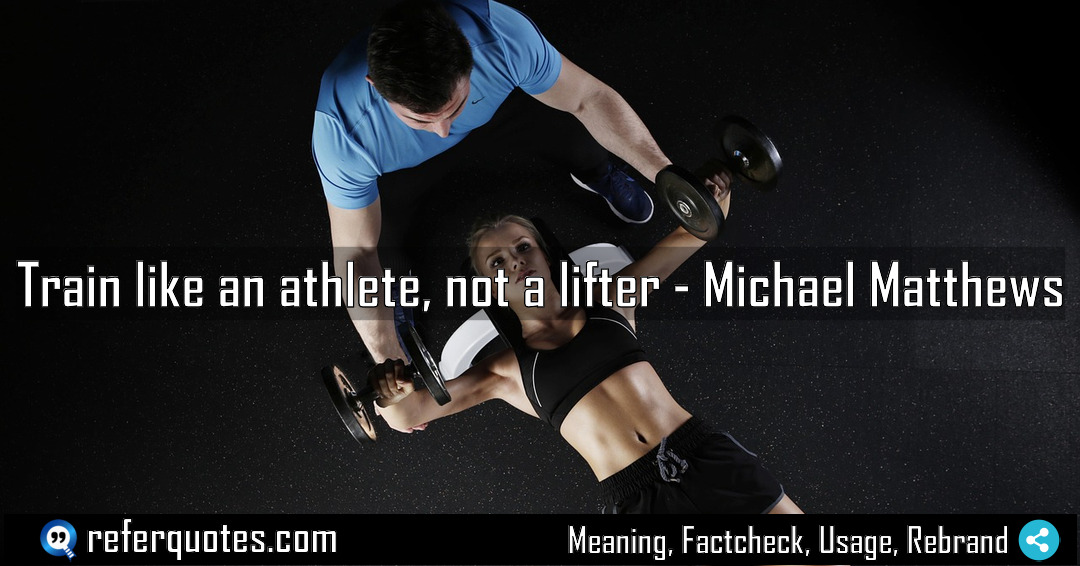 Train like an athlete not a lifter Meaning Factcheck Usage