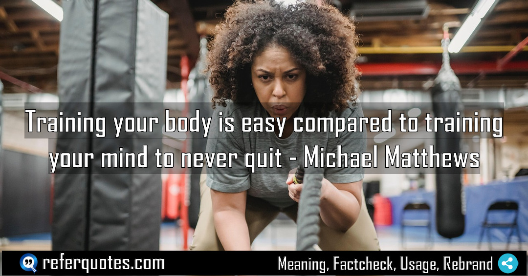 Training your body is easy compared to training Meaning Factcheck Usage