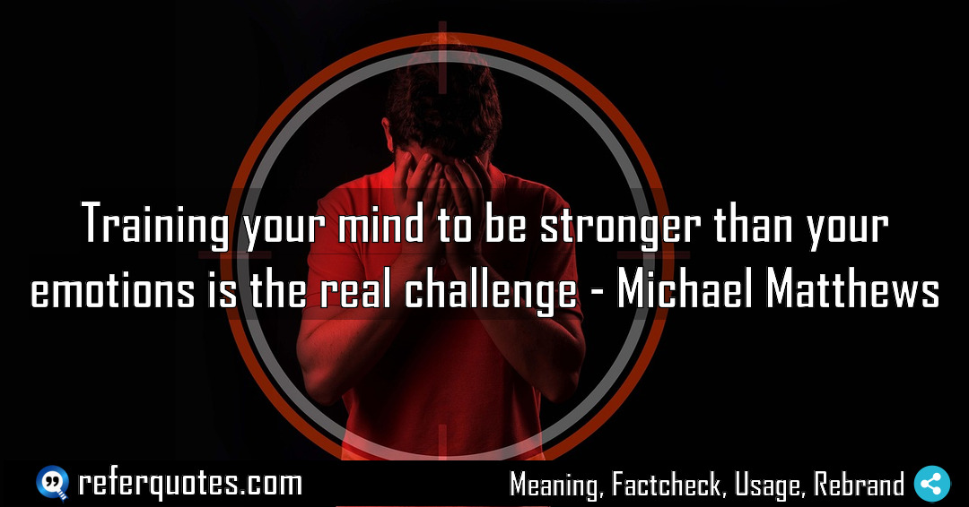 Training your mind to be stronger than your Meaning Factcheck Usage