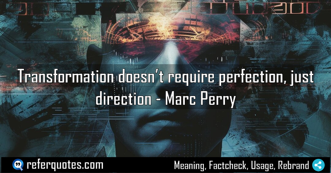 Transformation doesn t require perfection just direction Meaning Factcheck Usage