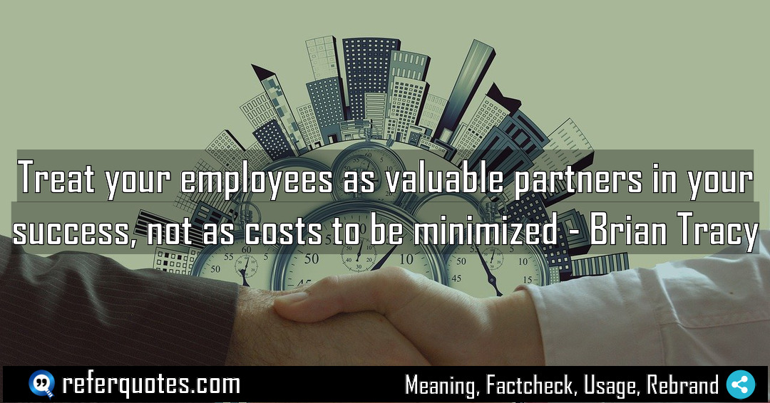 Treat your employees as valuable partners in your Meaning Factcheck Usage