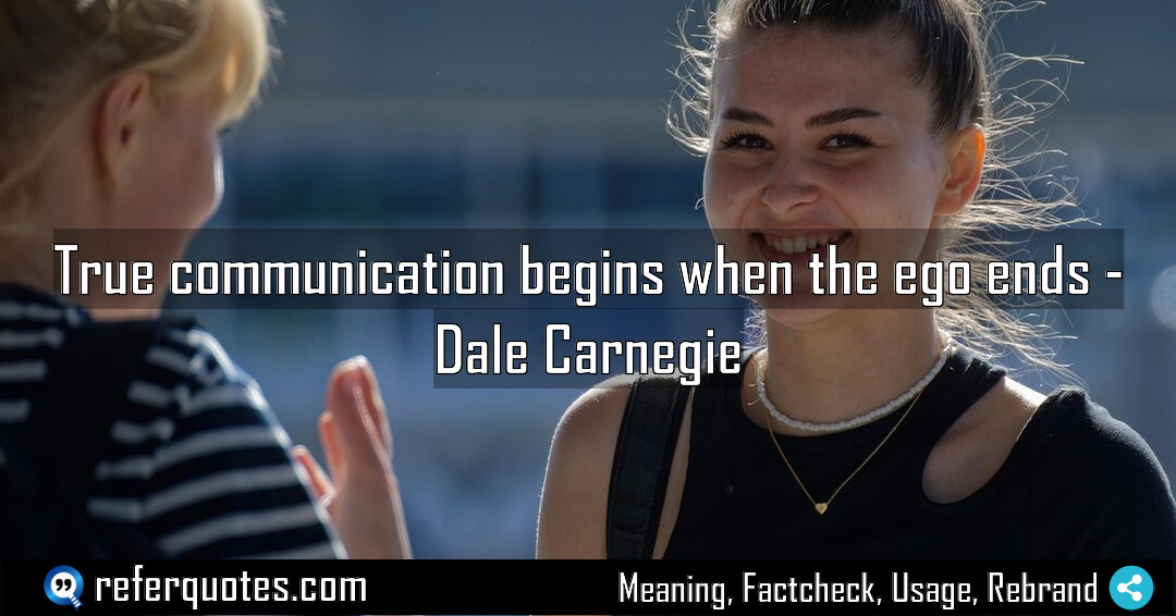 True communication begins when the ego ends Meaning Factcheck Usage