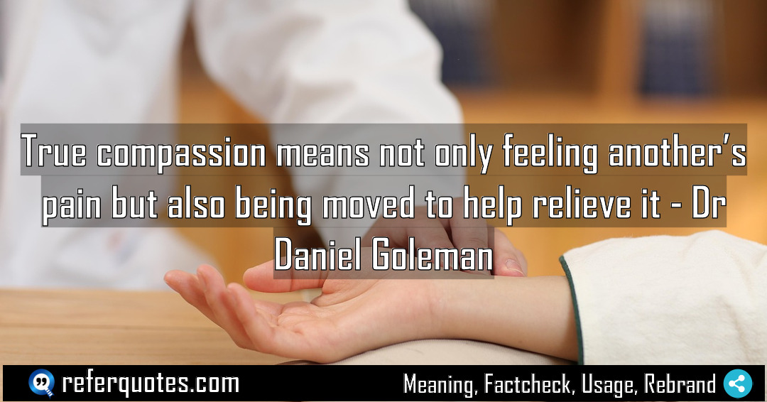 True compassion means not only feeling another s Meaning Factcheck Usage