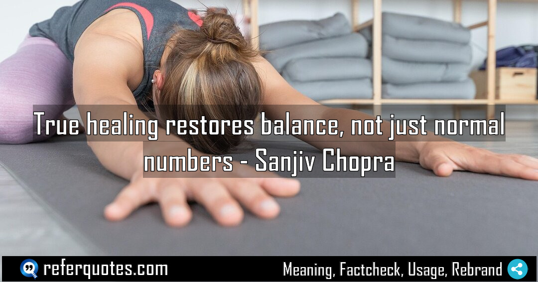 True healing restores balance not just normal numbers Meaning Factcheck Usage