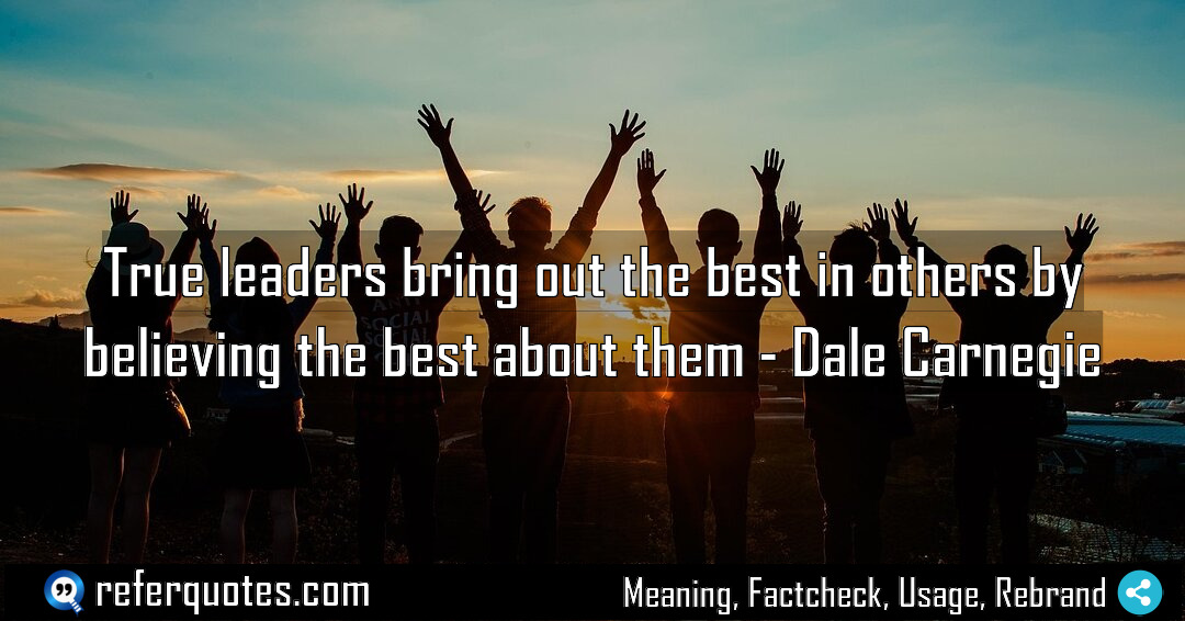 True leaders bring out the best in others Meaning Factcheck Usage