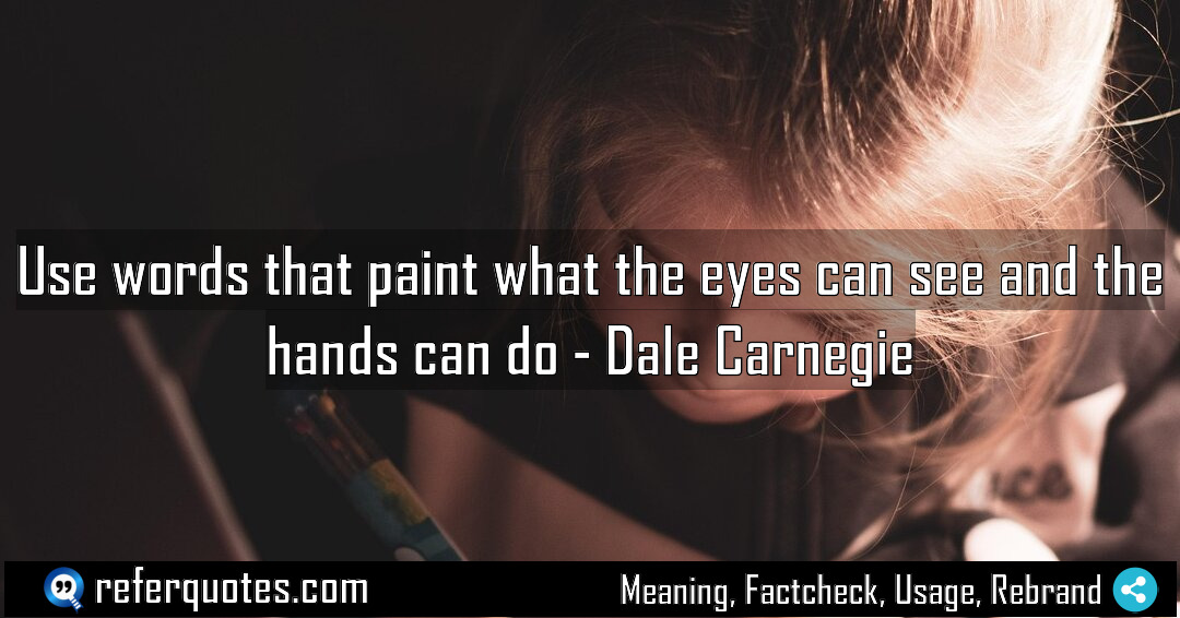 Use words that paint what the eyes can Meaning Factcheck Usage