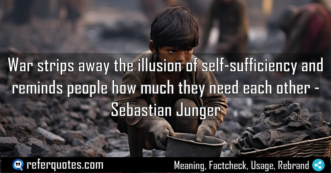 War strips away the illusion of self sufficiency Meaning Factcheck Usage