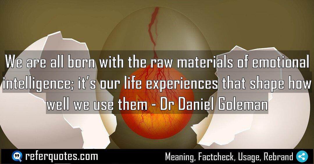 We are all born with the raw materials Meaning Factcheck Usage