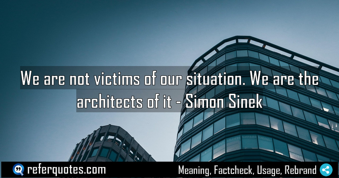 We are not victims of our situation We Meaning Factcheck Usage