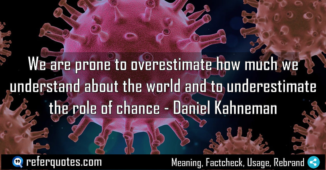 We are prone to overestimate how much we Meaning Factcheck Usage