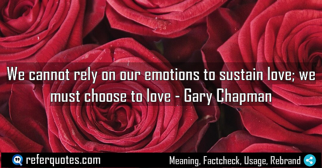 We cannot rely on our emotions to sustain Meaning Factcheck Usage